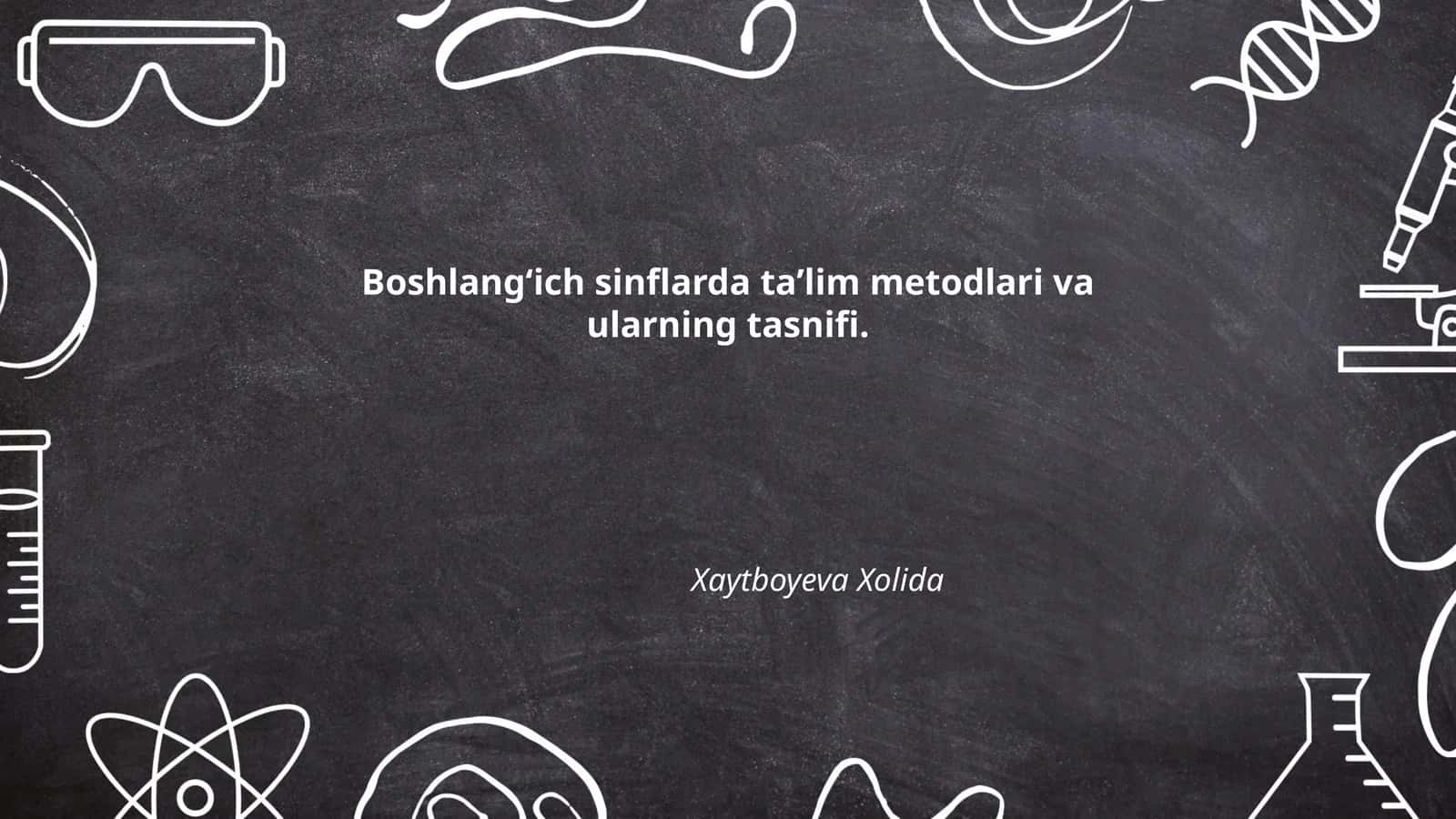 Boshlang‘ich sinflarda ta’lim metodlari va ularning tasnifi