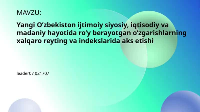 Yangi O’zbekiston ijtimoiy siyosiy, iqtisodiy vamadaniy hayotida ro’y berayotgan o’zgarishlarningxalqaro reyting va indekslarida aks etishi