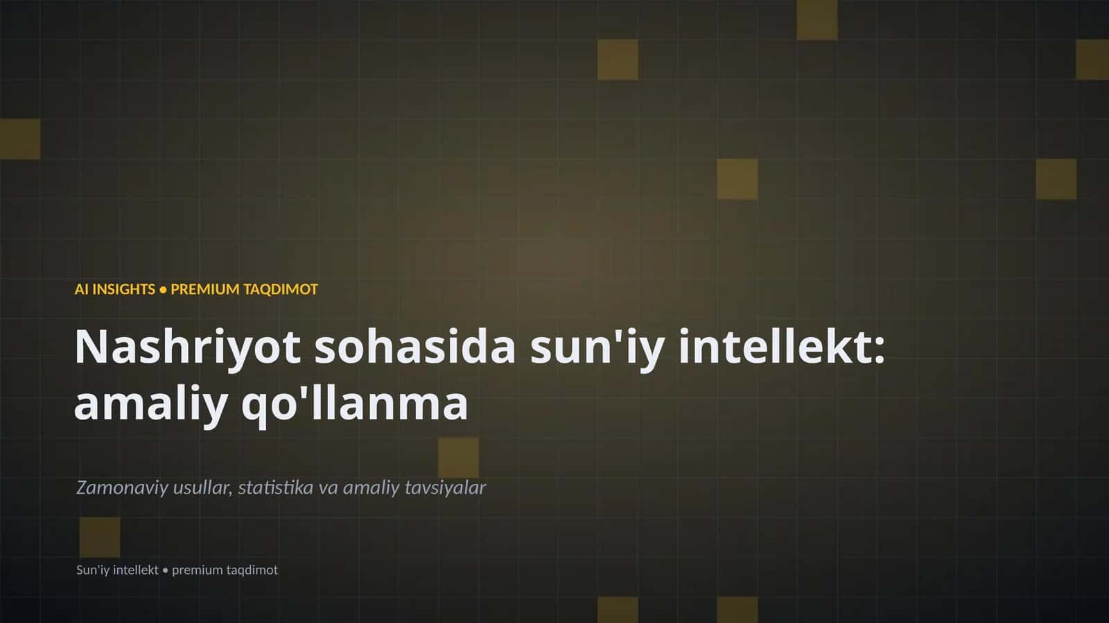 Nashriyot sohasida sun'iy intellekt: amaliy qo'llanma