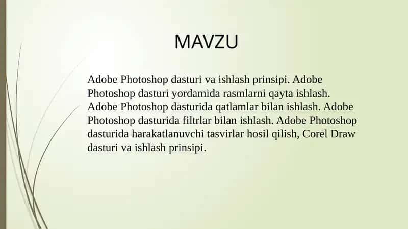 Adobe Photoshop dasturi va ishlash prinsipi. Adobe Photoshop dasturi yordamida rasmlarni qayta ishlash. Adobe Photoshop dasturida qatlamlar bilan ishlash, Adobe Photoshop dasturida filtrlar bilan ishlash, Adobe Photoshop dasturida harakatlanuvchi tasvirlar ho