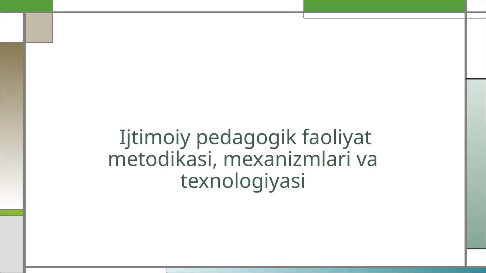 Ijtimoiypedagogik faoliyat metodikasi, mexanizmlari va texnologiyasi