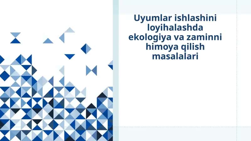 Uyumlar ishlashini loyihalashda ekologiya va zaminni himoya qilish masalalari