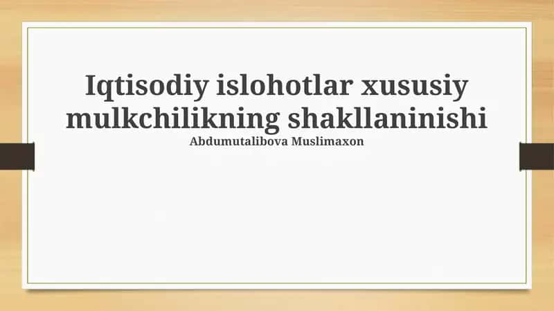 Iqtisodiy islohotlar xususiy mulkchilikning shakllaninishi