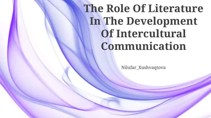 The Role Of Literature In The Development Of Intercultural Communication