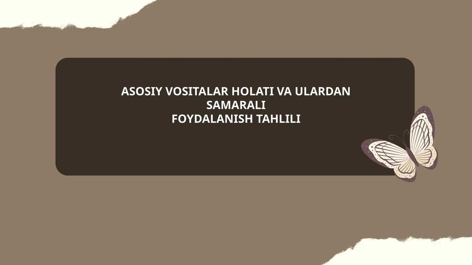 ASOSIY VOSITALAR HOLATI VA ULARDAN SAMARALI FOYDALANISH TAHLILI