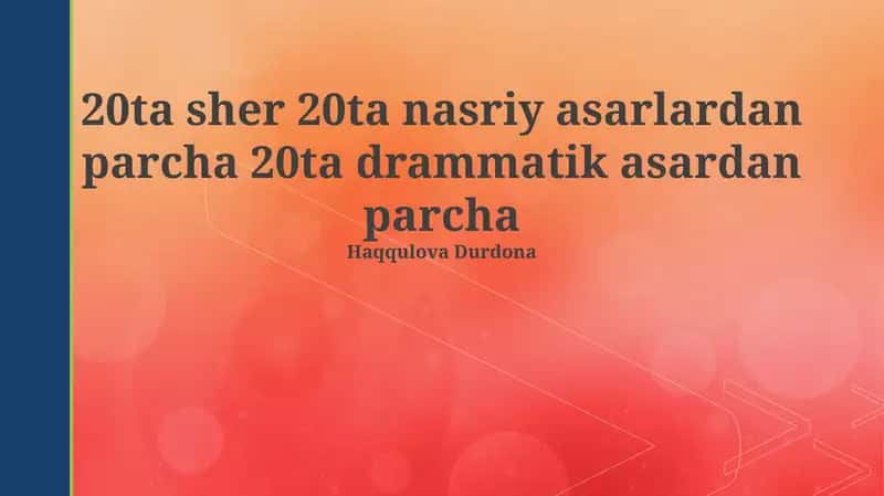 20ta sher 20ta nasriy asarlardan parcha 20ta drammatik asardan parcha