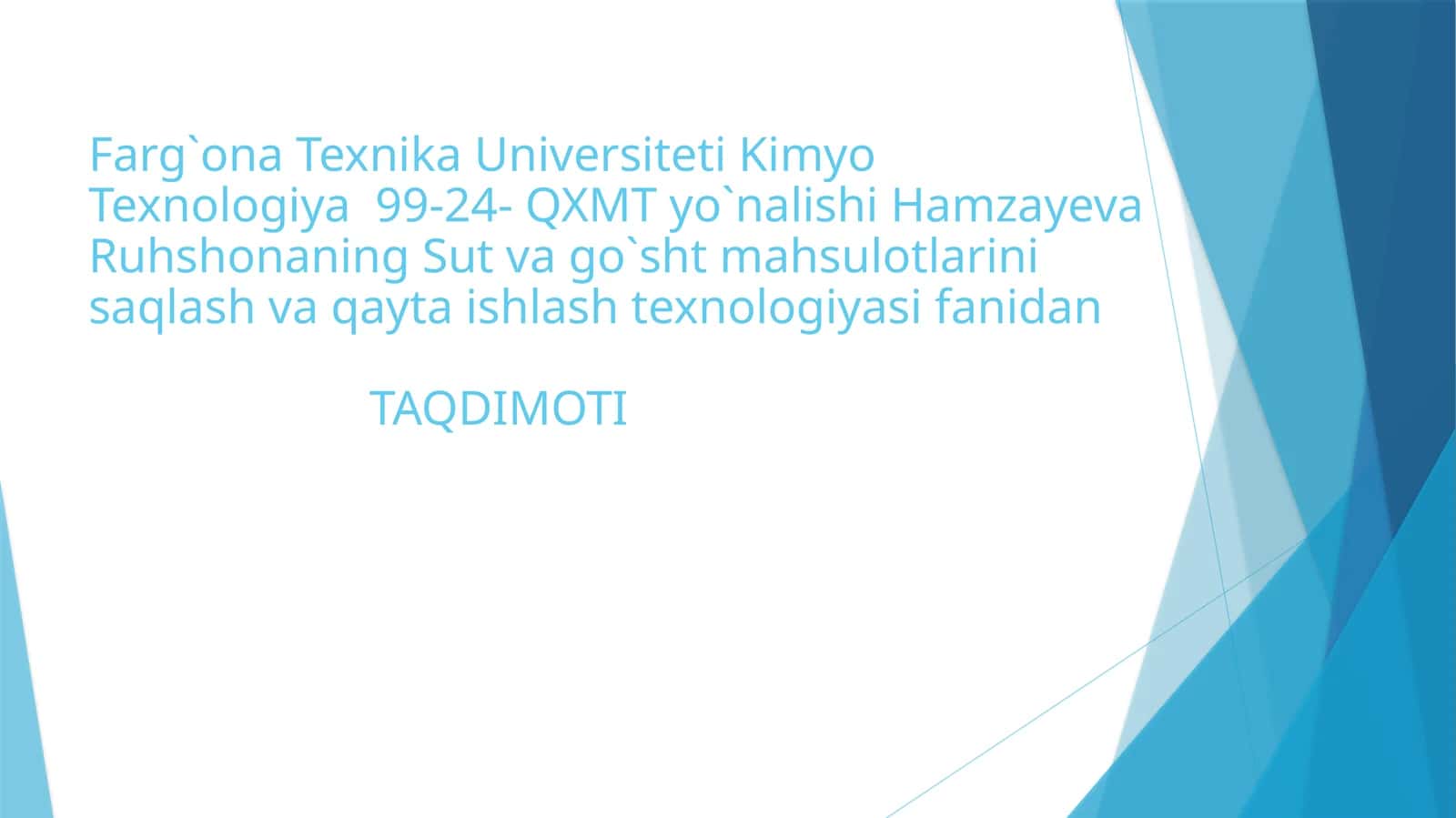 Kimyo Texnologiya 99-24- QXMT yo`nalishi Hamzayeva Ruhshonaning Sut va go`sht mahsulotlarini saqlash va qayta ishlash texnologiyasi fanidan TAQDIMOTI