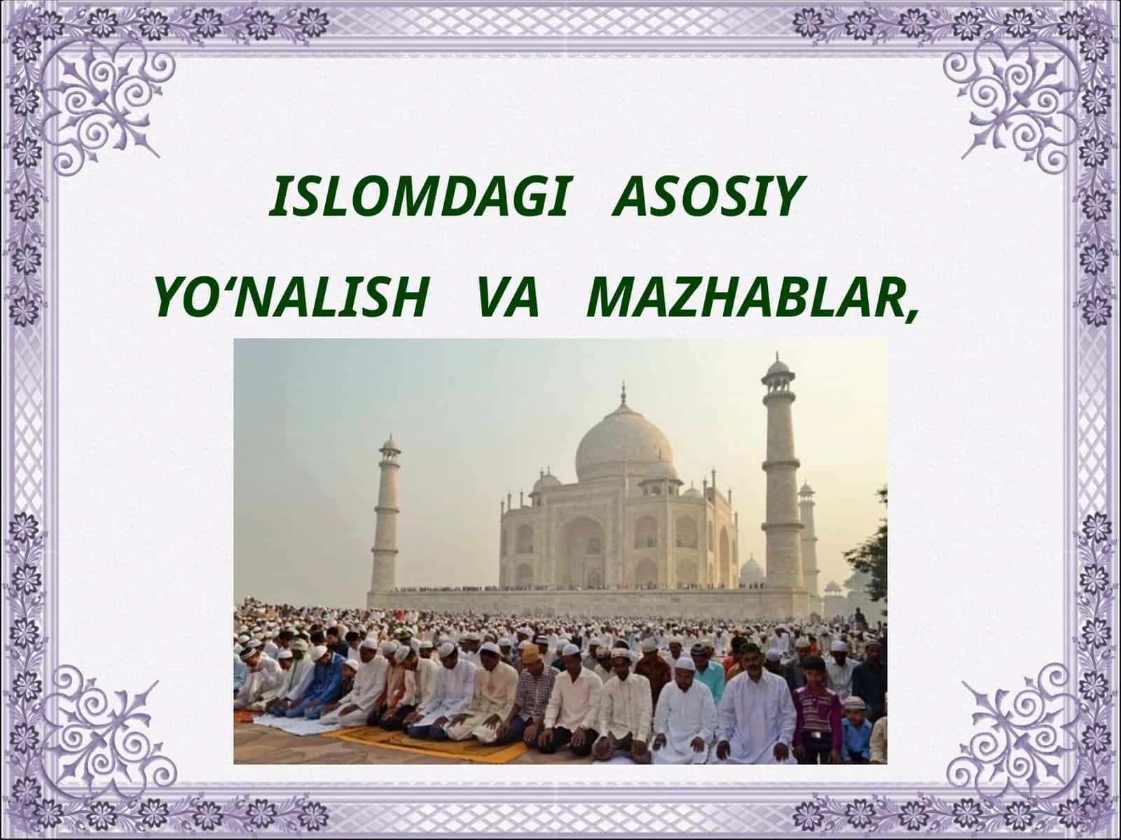 Islomdagi asosiyyo‘nalish va mazhablar