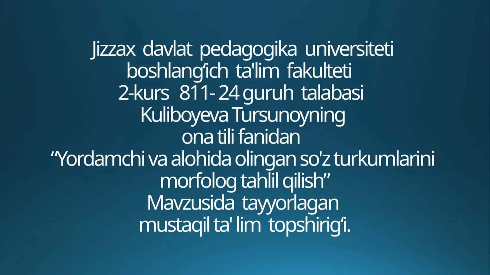 Ona tili fanidan “Yordamchi va alohida olingan soʻzturkumlarining morfologik tahlil qilish”