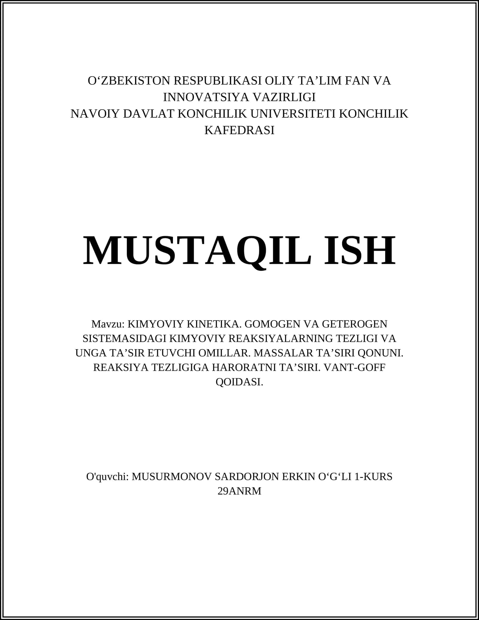 KIMYOVIY KINETIKA. GOMOGEN VA GETEROGEN SISTEMASIDAGI KIMYOVIY REAKSIYALARNING TEZLIGI VA UNGA TAʼSIR ETUVCHI OMILLAR. MASSALAR TAʼSIRI QONUNI. REAKSIYA TEZLIGIGA HARORATNI TAʼSIRI. VANT-GOFF QOIDASI