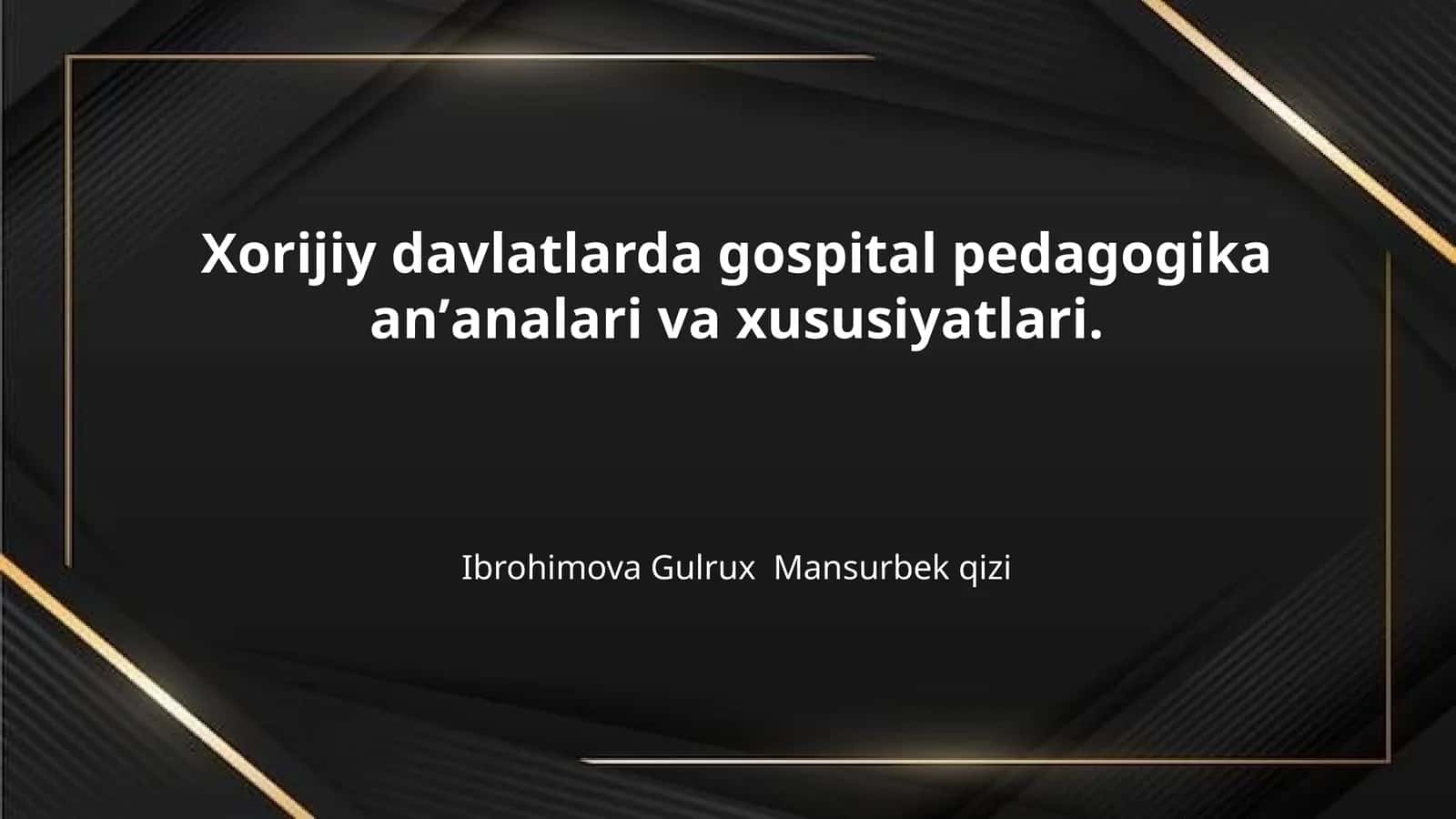 Xorijiy davlatlarda gospital pedagogika anʼanalari va xususiyatlari.