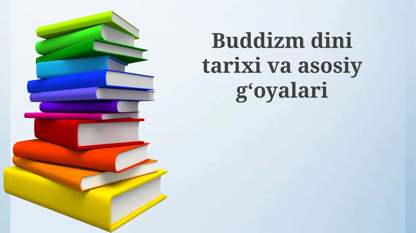 Buddizmning kelib chiqishi va asosiy g'oyalari