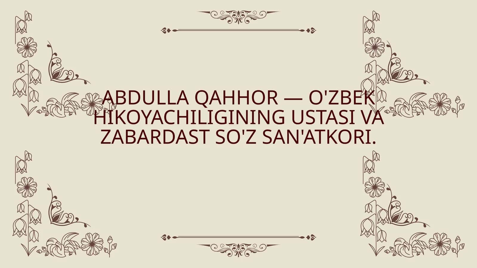 ABDULLA QAHHOR — O'ZBEK HIKOYACHILIGINING USTASI VA ZABARDAST SO'Z SAN'ATKORI