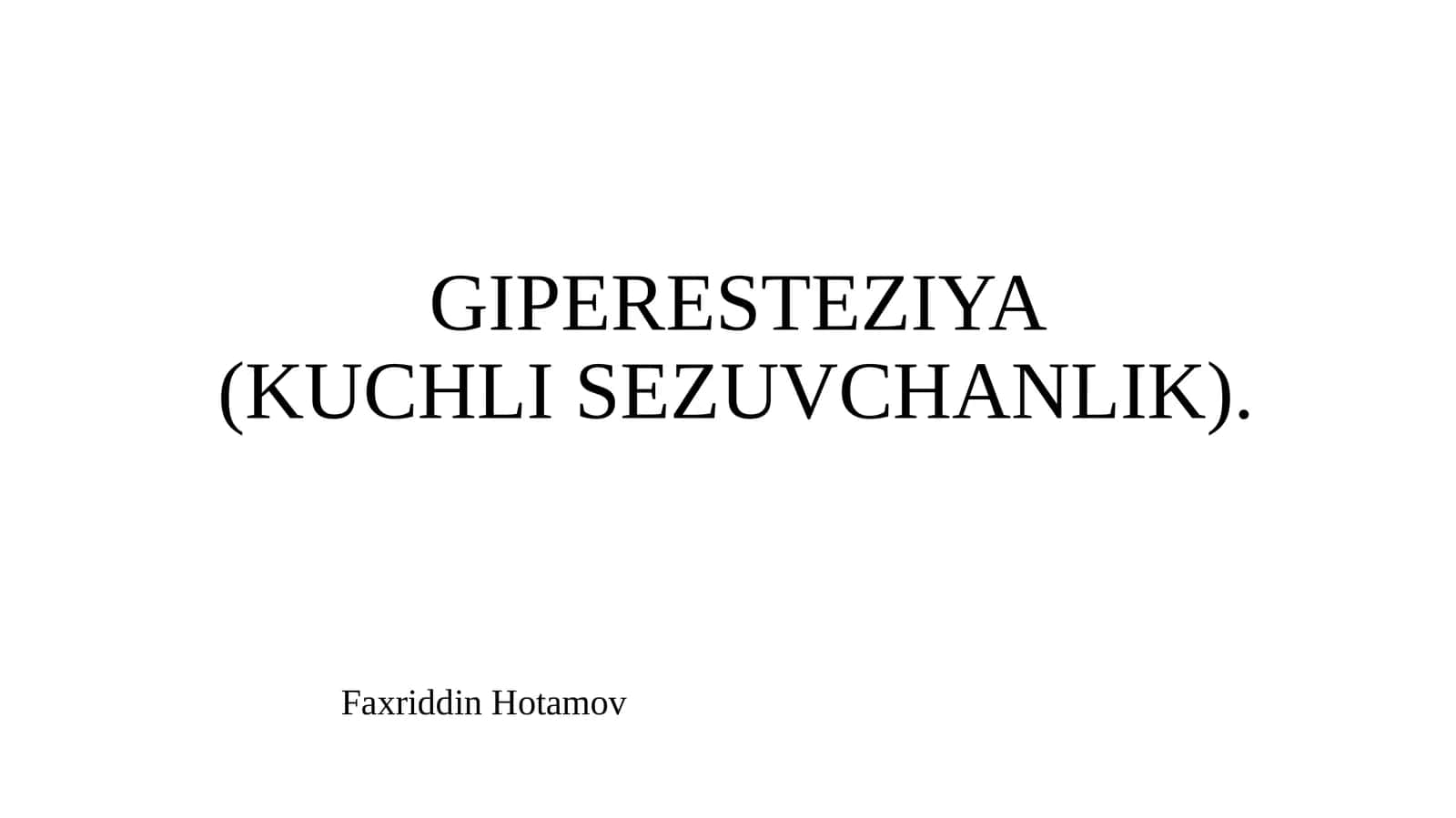 GIPERE­STEZIYA(KUCHLI SEZUVCHANLIK)