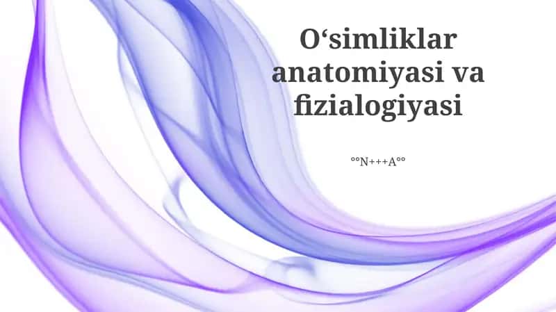 Oʻsimliklar anatomiyasi va fizialogiyasi