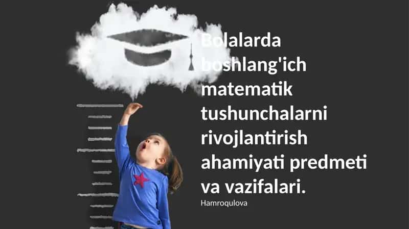 Bolalarda boshlang'ich matematik tushunchalarni rivojlantirish ahamiyati predmeti va vazifalari