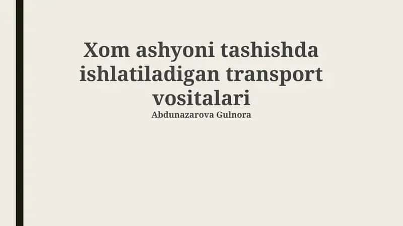 Xom ashyoni tashishda ishlatiladigan transport vositalari