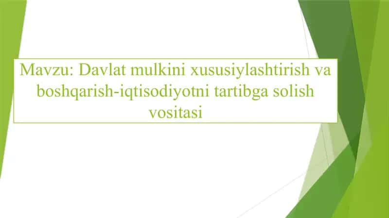 Davlat mulkini xususiylashtirish va boshqarish-iqtisodiyotni tartibga solish vositasi