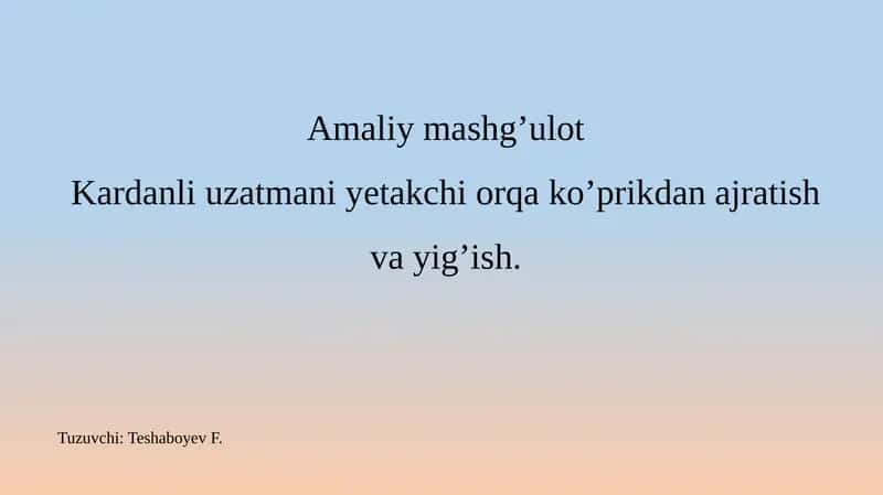 Kardanli uzatmani yetakchi orqa ko'prikdan ajratish va yig'ish.