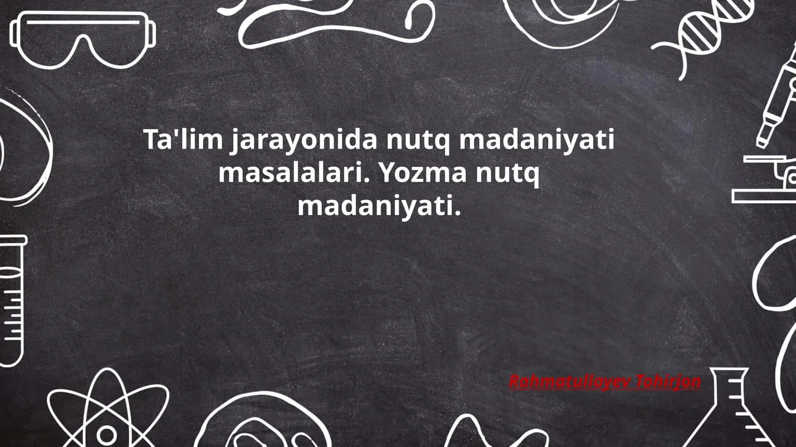 Ta'lim jarayonida nutq madaniyati masalalari. Yozma nutq madaniyati