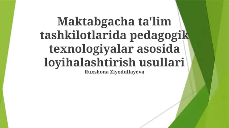 Maktabgacha ta'lim tashkilotlarida pedagogik texnologiyalar asosida loyihalashtirish usullari