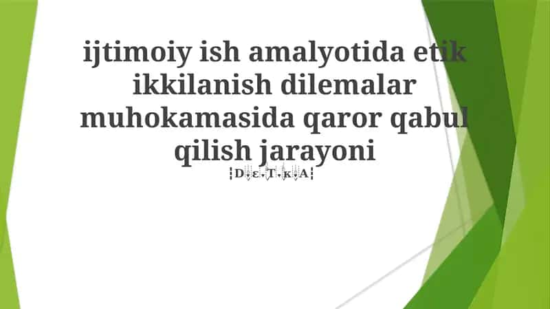 Ijtimoiy ish amalyotida etik ikkilanish dilemmalari muhokamasida qaror qabul qilish jarayoni