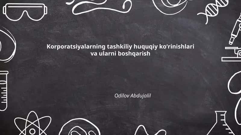 Korporatsiyalarning tashkiliy huquqiy koʻrinishlari va ularni boshqarish