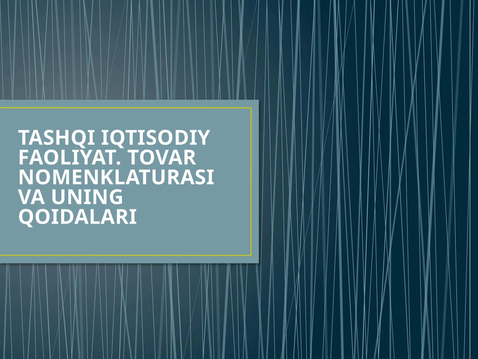 TASHQI IQTISODIY FAOLIYAT. TOVAR NOMENKLATURASI VA UNING QOIDALARI