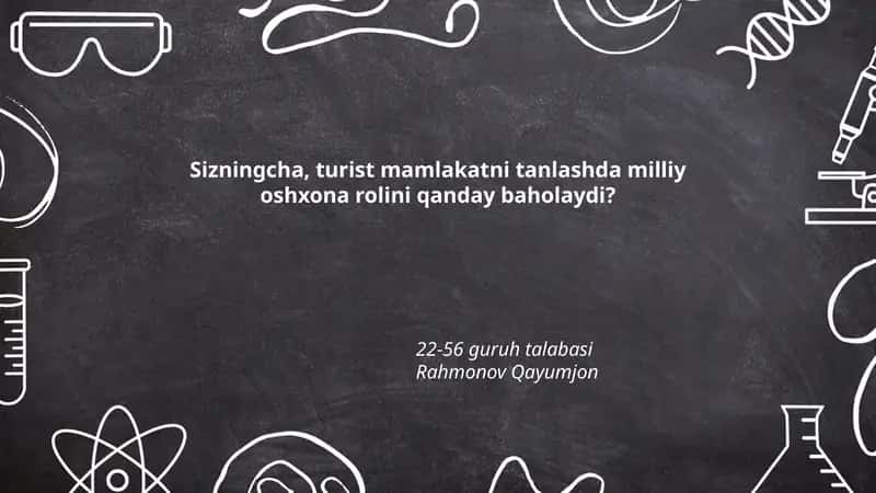Sizningcha, turist mamlakatni tanlashda milliy oshxona rolini qanday baholaydi?