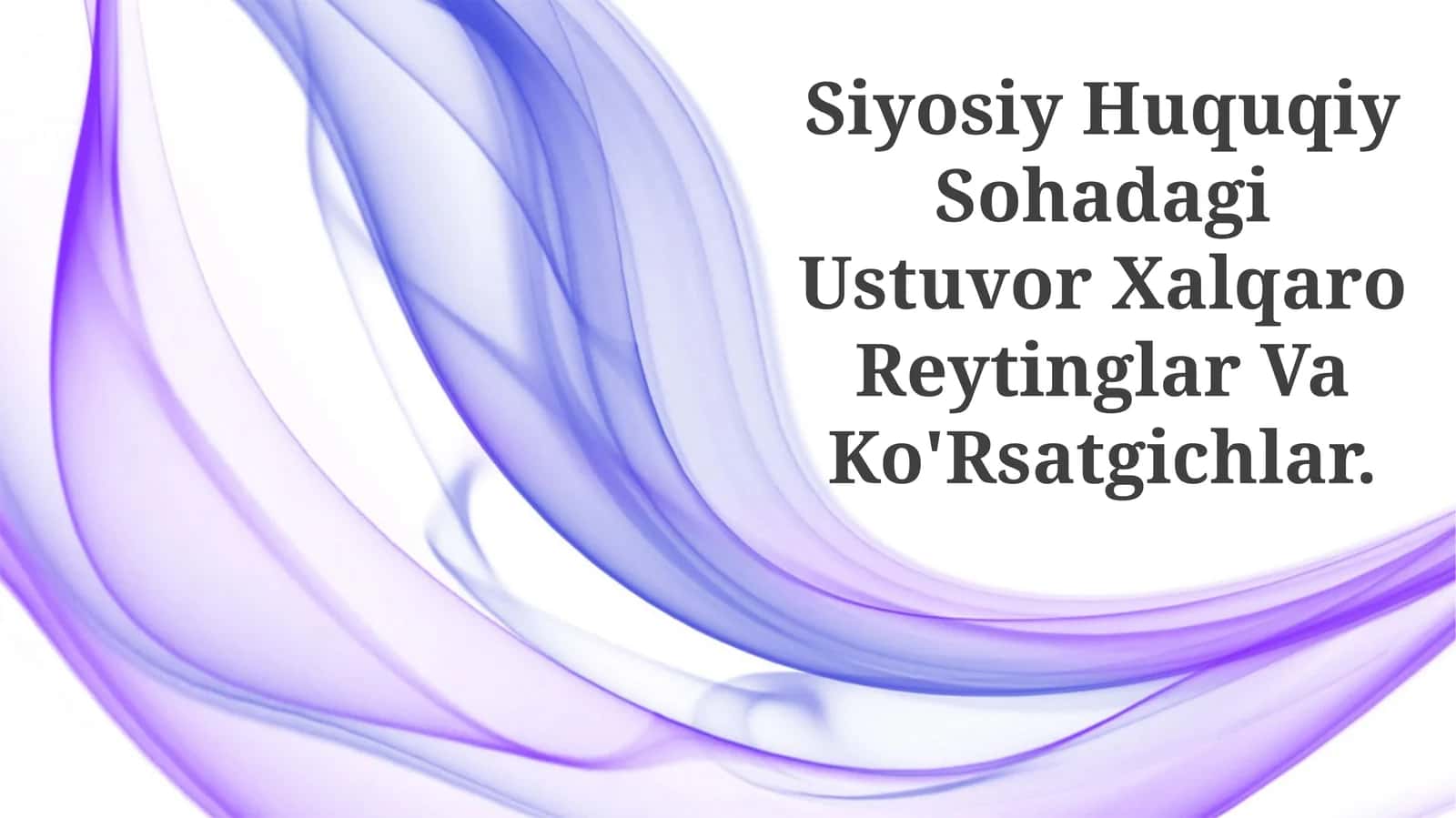 Siyosiy Huquqiy Sohadagi Ustuvor Xalqaro Reytinglar Va Ko'Rsatgichlar