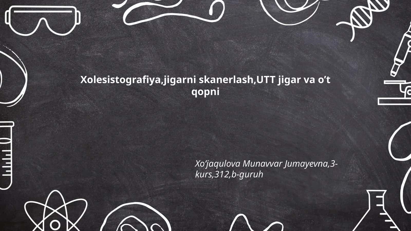 Xolesistografiya,jigarni skanerlash,UTT jigar va o’t qopni