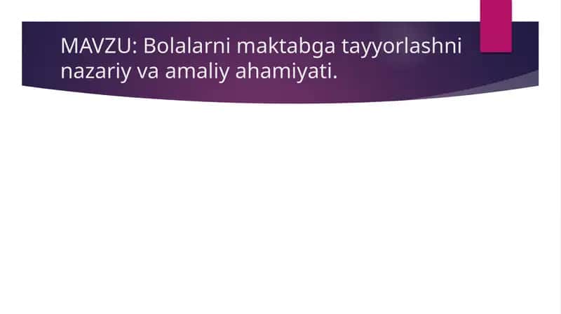 Bolalarni maktabga tayyorlashni nazariy va amaliy ahamiyati