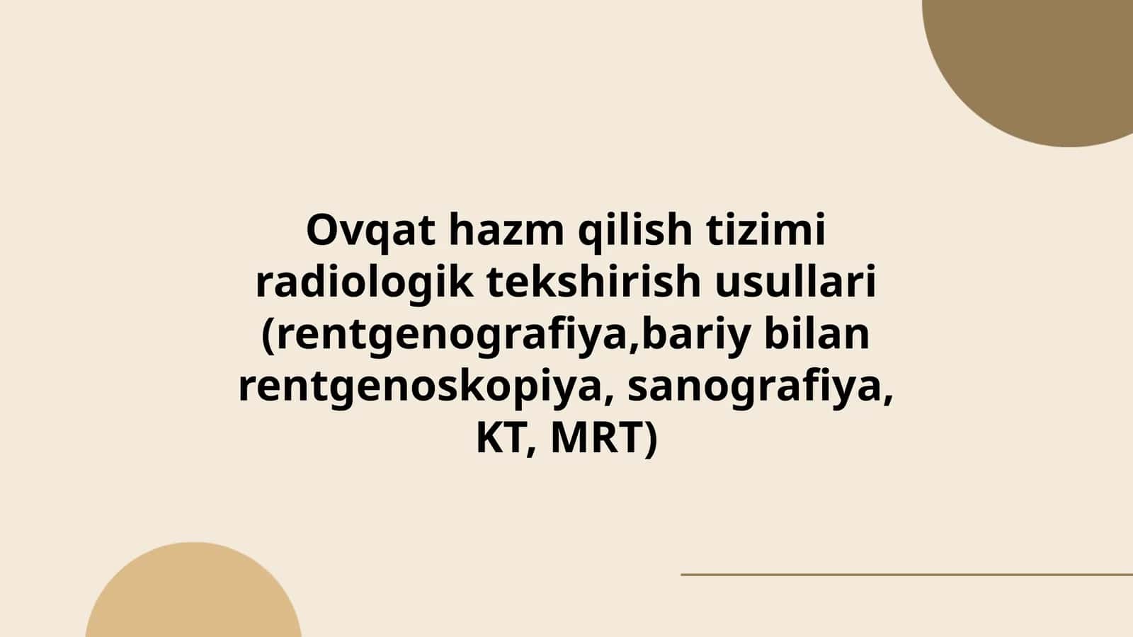 Ovqat hazm qilish tizimi radiologik tekshirish usullari (rentgenografiya,bariy bilan rentgenoskopiya, sanografiya, KT, MRT)