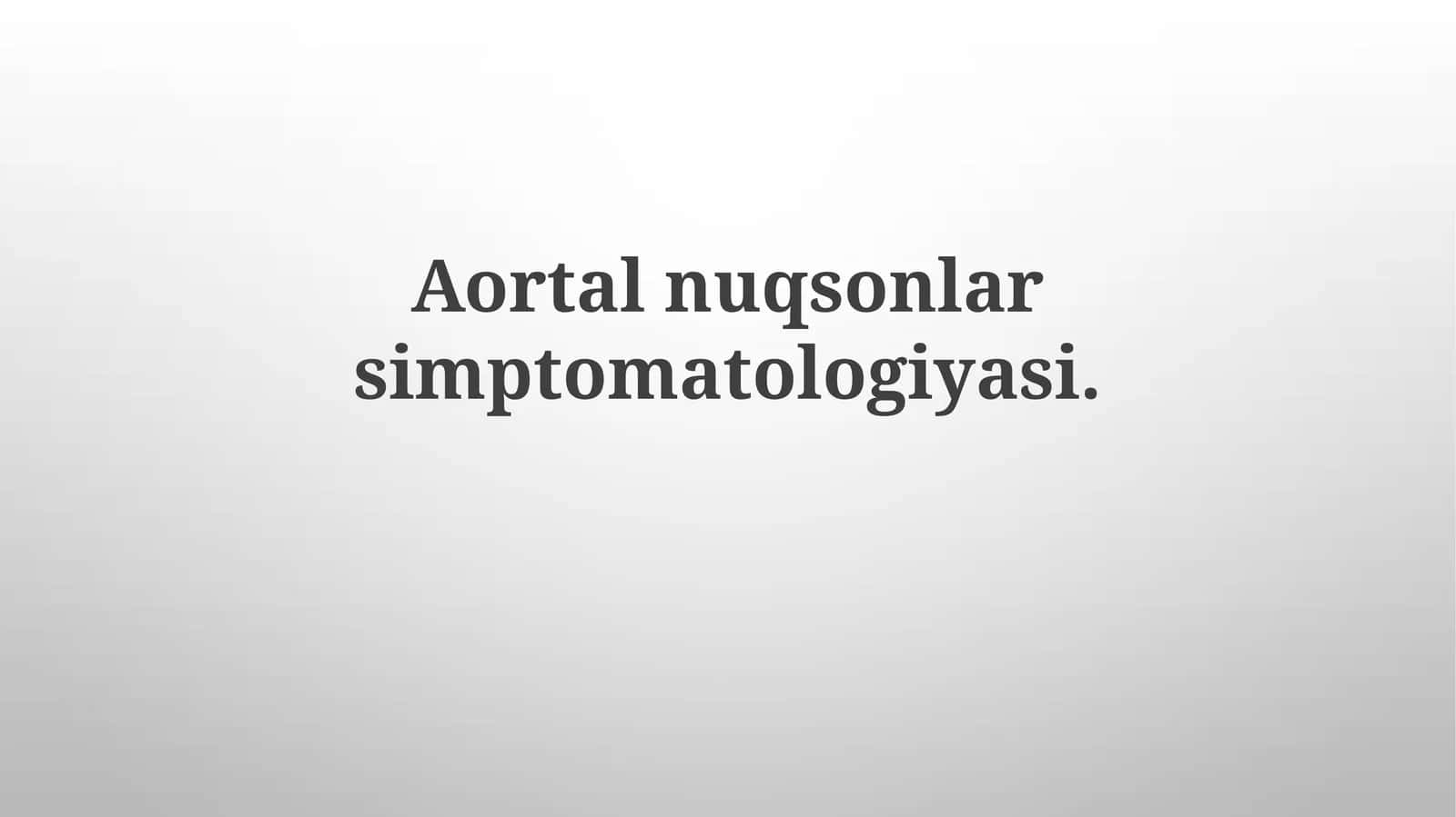Aortalnuqsonlarsimptomatologiyasi