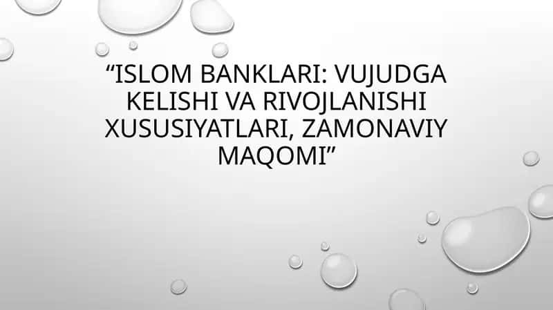 “Islom banklari: vujudga kelishi va rivojlanishi xususiyatlari, zamonaviy maqomi”