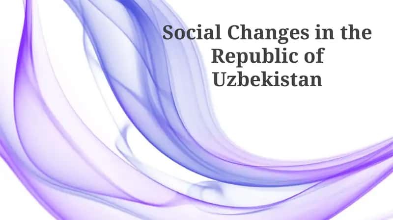 Social Changes in the Republic of Uzbekistan