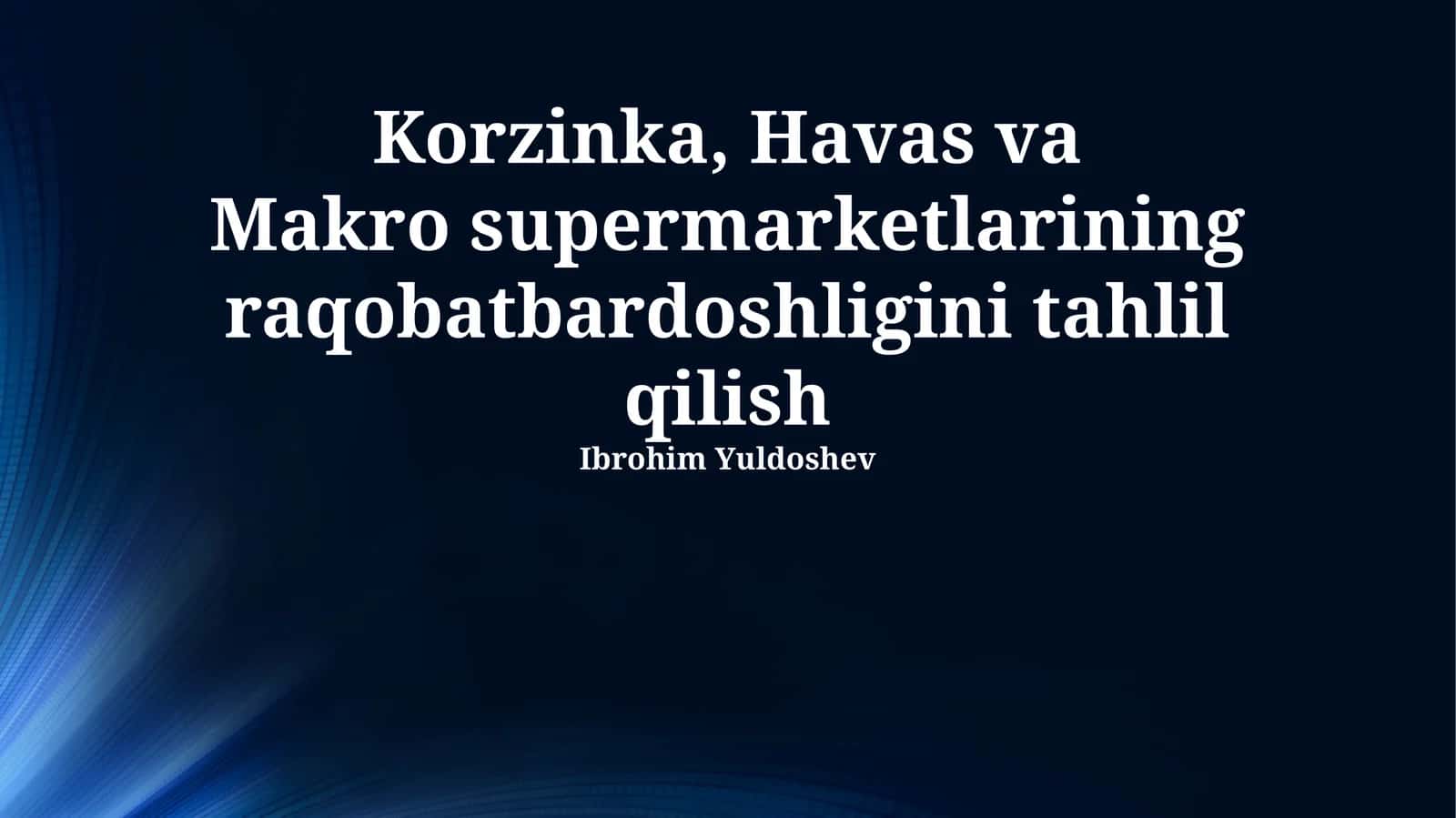 Korzinka, Havas va Makrosupermarketlarining raqobatbardoshligini tahlil qilish