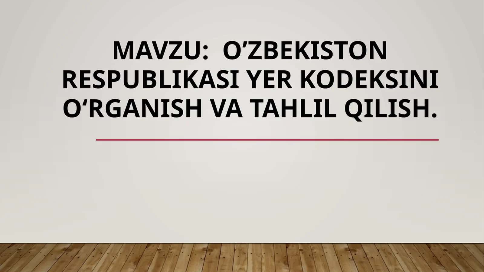 O’ZBEKISTON RESPUBLIKASI YER KODEKSINI OʻRGANISH VA TAHLIL QILISH