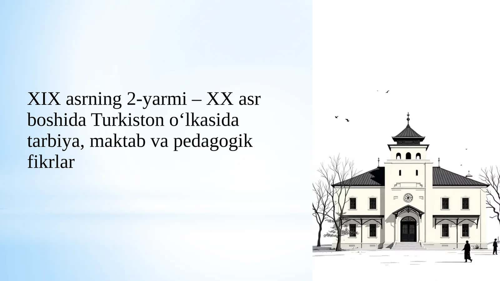 XIX asrning 2-yarmi – XX asr boshida Turkiston o‘lkasida tarbiya, maktab va pedagogik fikrlar