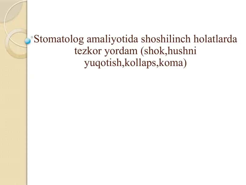 Stomatolog amaliyotida shoshilinch holatlarda tezkor yordam (shok,hushni yuqotish,kollaps,koma)