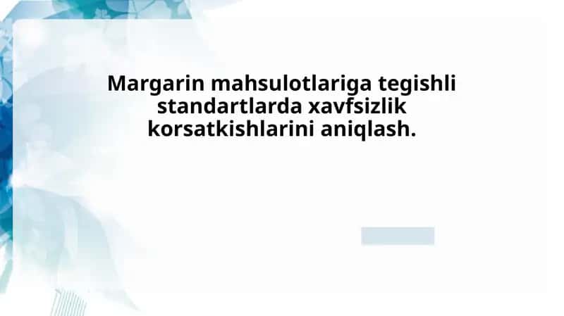 Margarin mahsulotlariga tegishli standartlarda xavfsizlik korsatkishlarini aniqlash