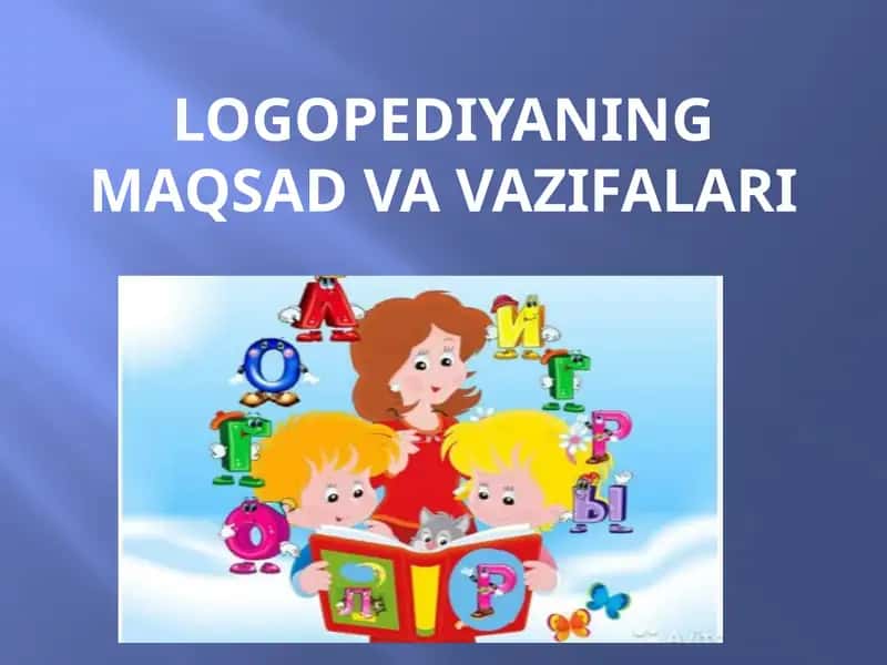 Logopediyaning maqsad va vazifalari