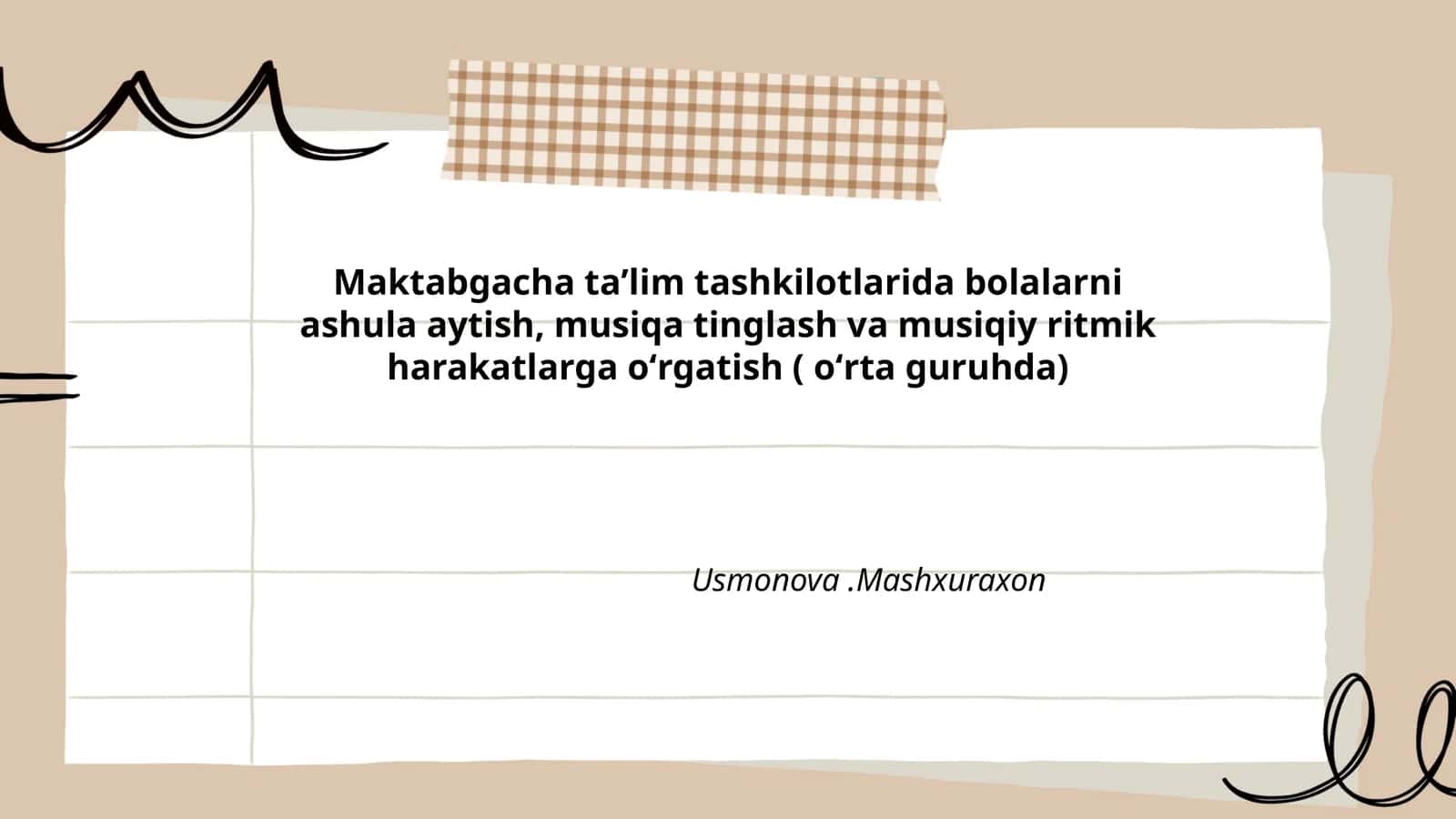 Maktabgacha taʼlim tashkilotlarida bolalarni ashula aytish, musiqa tinglash va musiqiy ritmik harakatlarga oʻrgatish ( oʻrta guruhda)