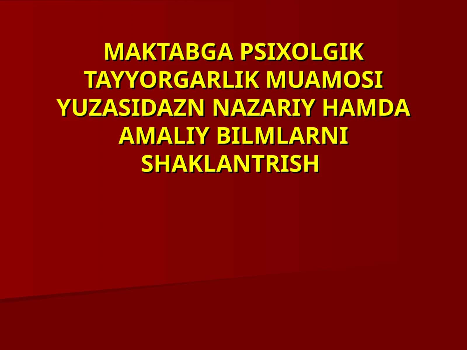 MAKTABGA PSIXOLGIK TAYYORGARLIK MUAMOSI YUZASIDAZN NAZARIY HAMDA AMALIY BILMLARNI SHAKLANTRISH