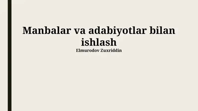 Manbalar va adabiyotlar bilan ishlash