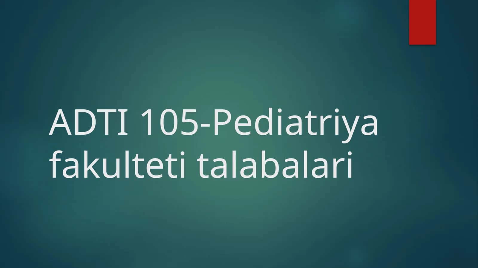 ADTI 105-Pediatriya fakulteti talabalari