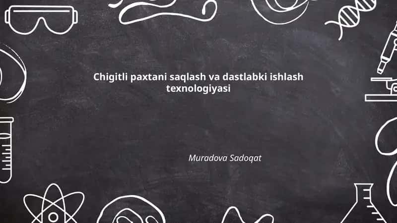 Chigitli paxtani saqlash va dastlabki ishlash texnologiyasi