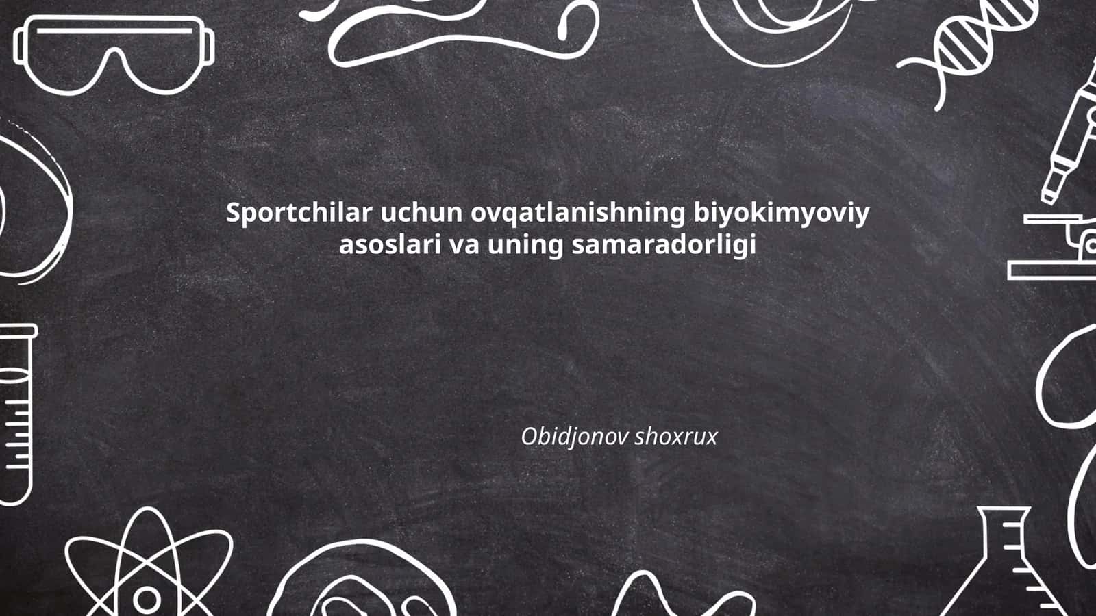 Sportchilar uchun ovqatlanishning biyokimyoviy asoslari va uning samaradorligi