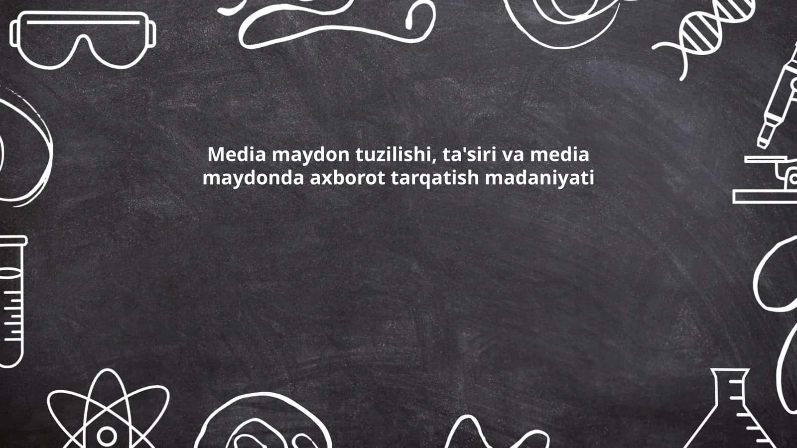 Media maydon tuzilishi, ta'siri va media maydonda axborot tarqatish madaniyati