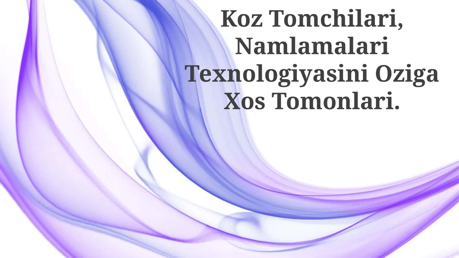 Ko'z Tomchilari, Namlamalari Texnologiyasini Oziga Xos Tomonlari